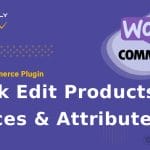 WooCommerce - Bulk Edit Products, Prices & Attributes